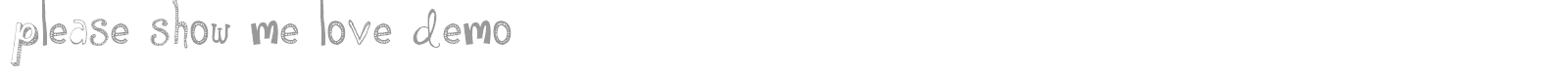 Please Show Me Love font preview